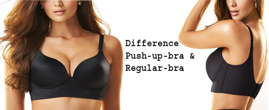 Difference between Push up Bra & Regular Bra?